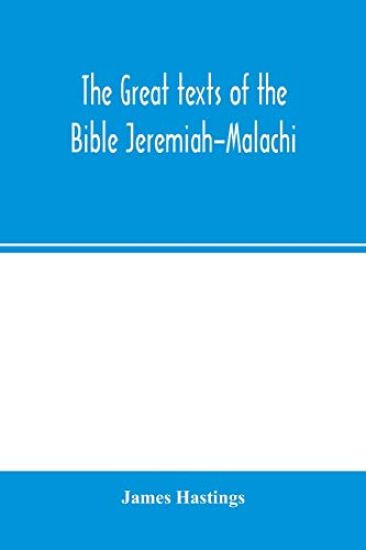 The great texts of the Bible Jeremiah-Malachi
