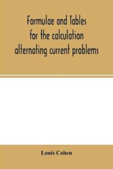 Formulae and tables for the calculation alternating current problems