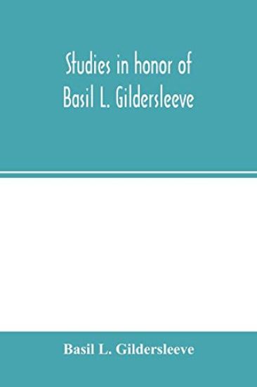 Studies in honor of Basil L. Gildersleeve