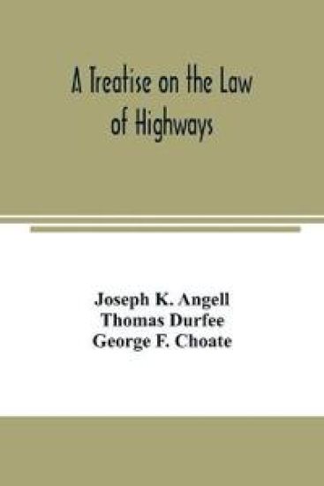 A treatise on the law of highways
