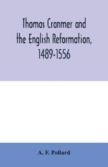 Thomas Cranmer and the English Reformation, 1489-1556