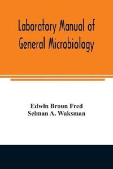 Laboratory manual of general microbiology, with special reference to the microorganisms of the soil