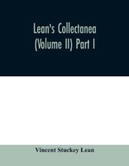 Lean's collectanea (Volume II) Part I