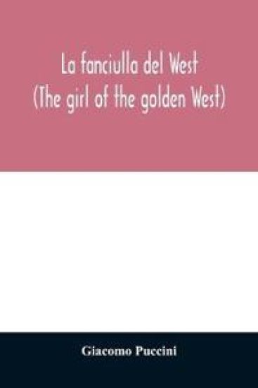 La fanciulla del West (The girl of the golden West)