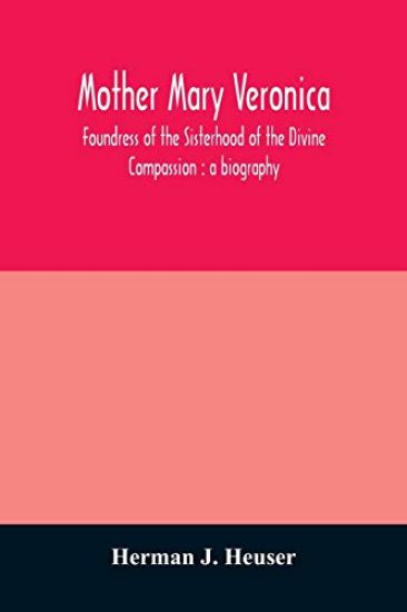 Mother Mary Veronica, foundress of the Sisterhood of the Divine Compassion