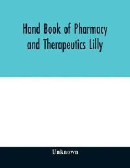Hand book of pharmacy and therapeutics Lilly