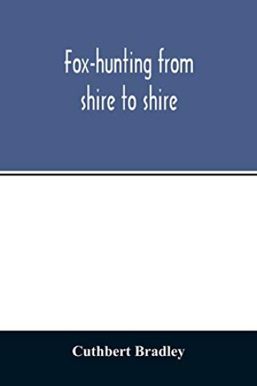 Fox-hunting from shire to shire