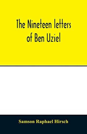 The nineteen letters of Ben Uziel, being a spiritual presentation of the principles of Judaism