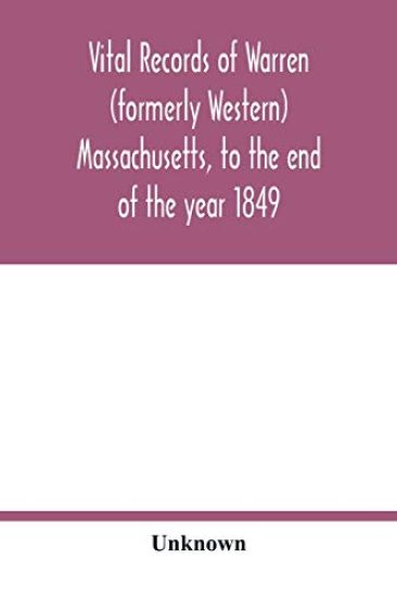 Vital records of Warren (formerly Western), Massachusetts, to the end of the year 1849