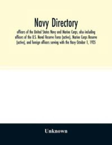 Navy directory: officers of the United States Navy and Marine Corps, also including officers of the U.S. Naval Reserve Force (active),