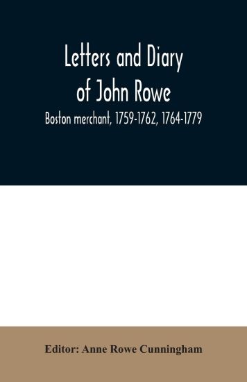 Letters and diary of John Rowe
