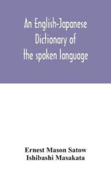 An English-Japanese dictionary of the spoken language