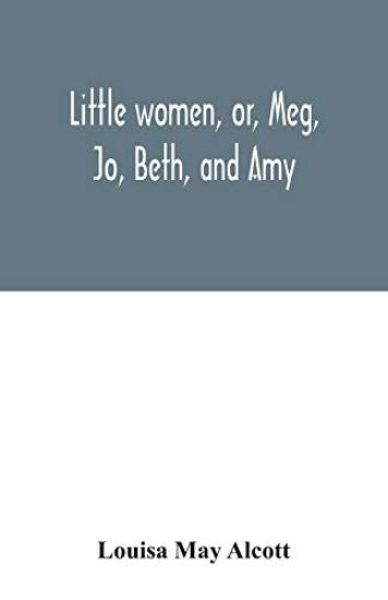Little women, or, Meg, Jo, Beth, and Amy