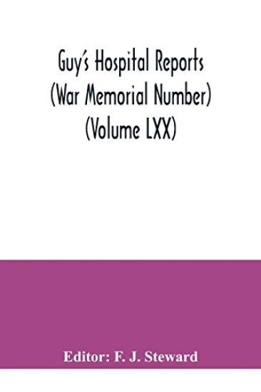 Guy's Hospital Reports (War Memorial Number) (Volume LXX)