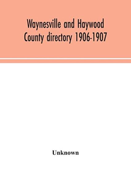 Waynesville and Haywood County directory 1906-1907