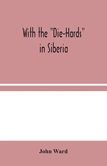 With the "Die-Hards" in Siberia