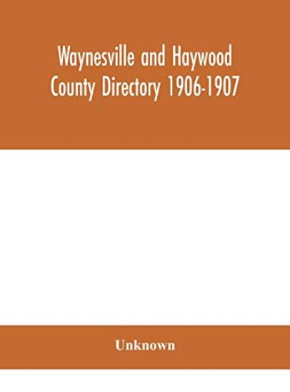 Waynesville and Haywood County directory 1906-1907