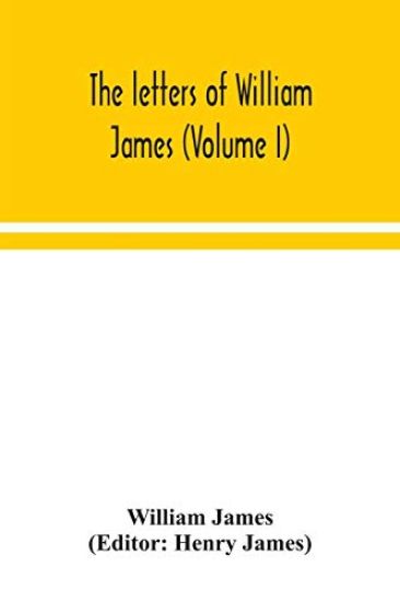 The letters of William James (Volume I)