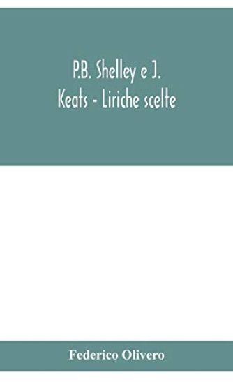 P.B. Shelley e J. Keats - Liriche scelte; con introduzione e note