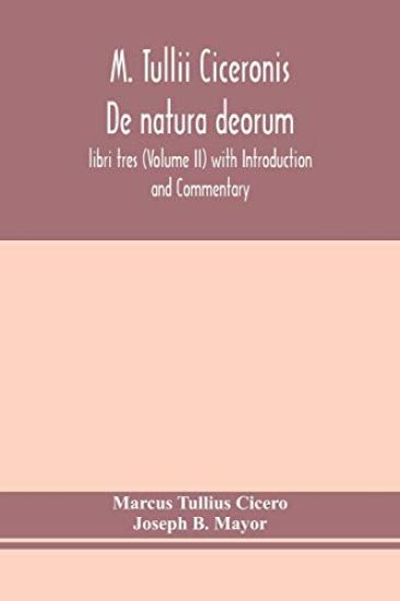 M. Tullii Ciceronis De natura deorum, libri tres (Volume II) with Introduction and Commentary