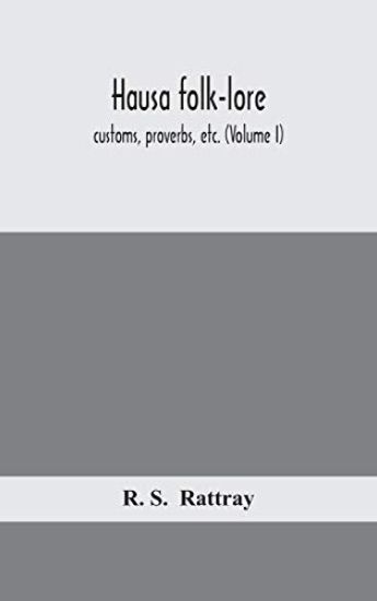 Hausa folk-lore, customs, proverbs, etc. (Volume I)