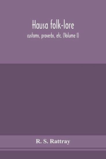 Hausa folk-lore, customs, proverbs, etc. (Volume I)