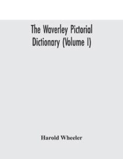 The Waverley pictorial dictionary (Volume I)