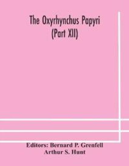 The Oxyrhynchus papyri (Part XII)