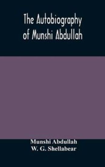 The autobiography of Munshi Abdullah