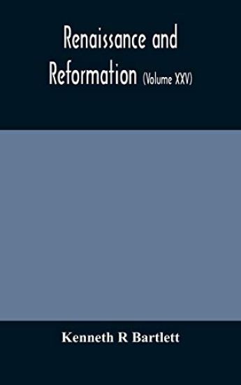 Renaissance and Reformation (Volume XXV)