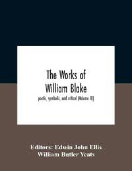 The Works Of William Blake; Poetic, Symbolic, And Critical (Volume Iii)