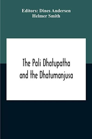 The Pali Dhatupatha And The Dhatumanjusa
