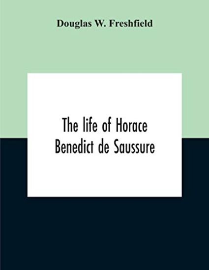 The Life Of Horace Benedict De Saussure
