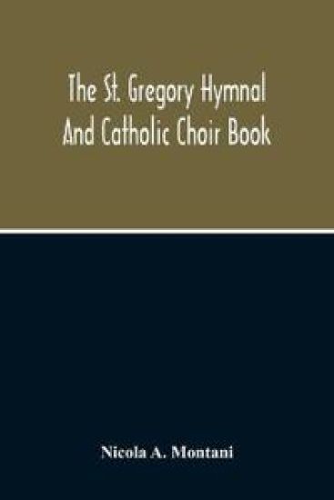 The St. Gregory Hymnal And Catholic Choir Book