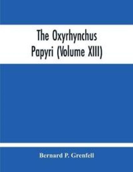The Oxyrhynchus Papyri (Volume Xiii)