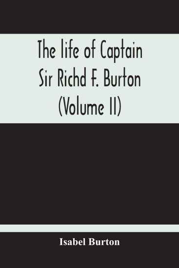 The Life Of Captain Sir Richd F. Burton (Volume Ii)
