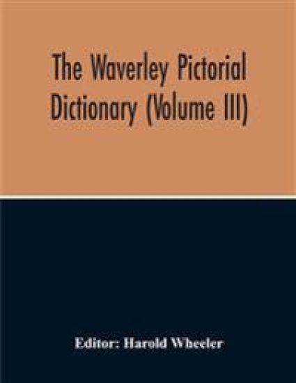 The Waverley Pictorial Dictionary (Volume Iii)