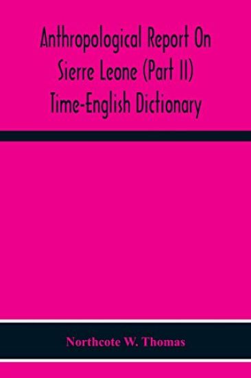 Anthropological Report On Sierre Leone (Part Ii) Time-English Dictionary
