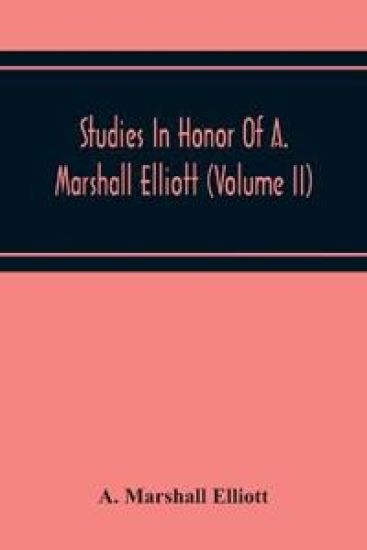 Studies In Honor Of A. Marshall Elliott (Volume Ii)