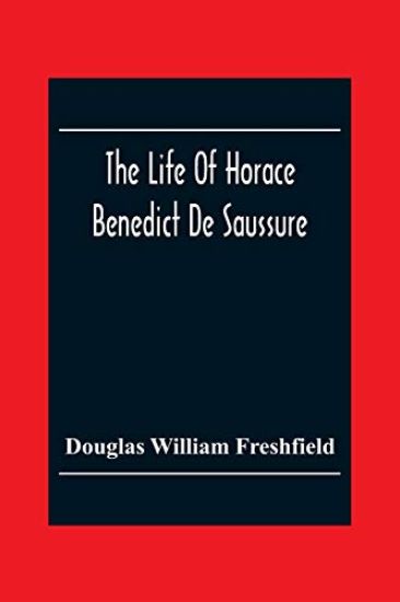 The Life Of Horace Benedict De Saussure