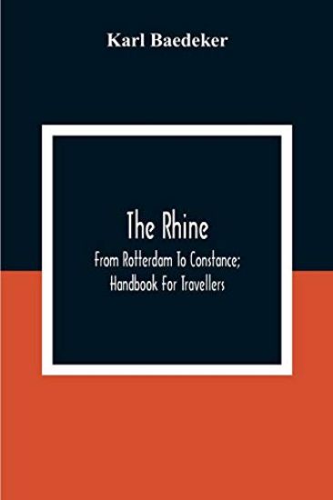The Rhine; From Rotterdam To Constance; Handbook For Travellers