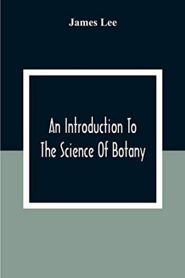 An Introduction To The Science Of Botany