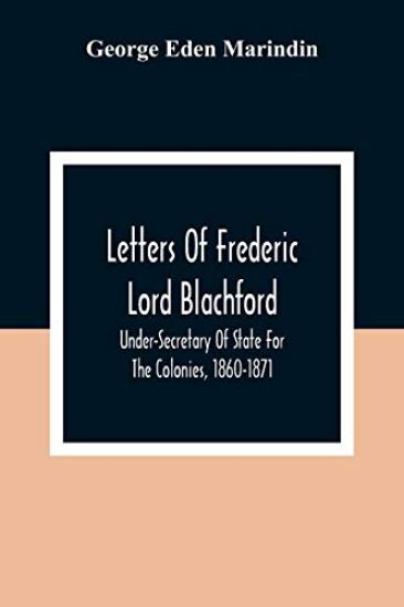 Letters Of Frederic Lord Blachford