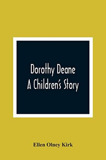Dorothy Deane; A Children'S Story