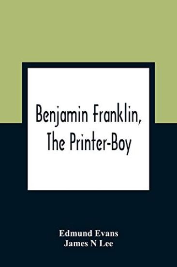 Benjamin Franklin, The Printer-Boy