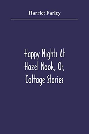 Happy Nights At Hazel Nook, Or, Cottage Stories