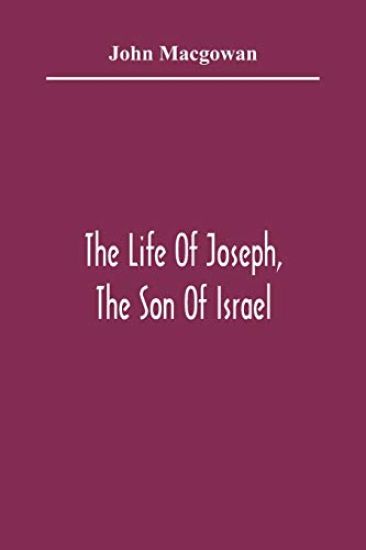 The Life Of Joseph, The Son Of Israel