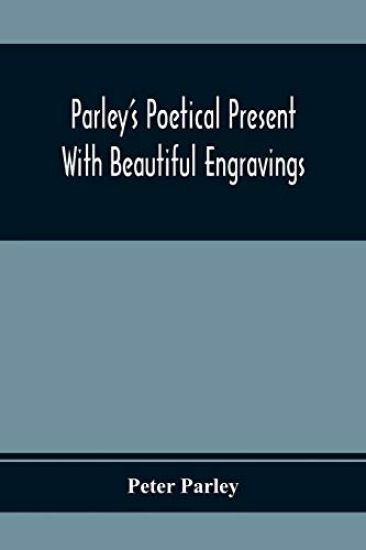 Parley'S Poetical Present. With Beautiful Engravings