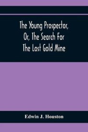 The Young Prospector, Or, The Search For The Lost Gold Mine