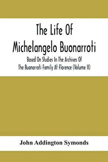 The Life Of Michelangelo Buonarroti